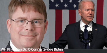 WH Physician Dr. O’Conner Swore Biden Was ‘Completely Fit For The Presidency’